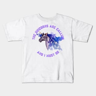 The Unicorns Are Calling and I Must Go Kids T-Shirt